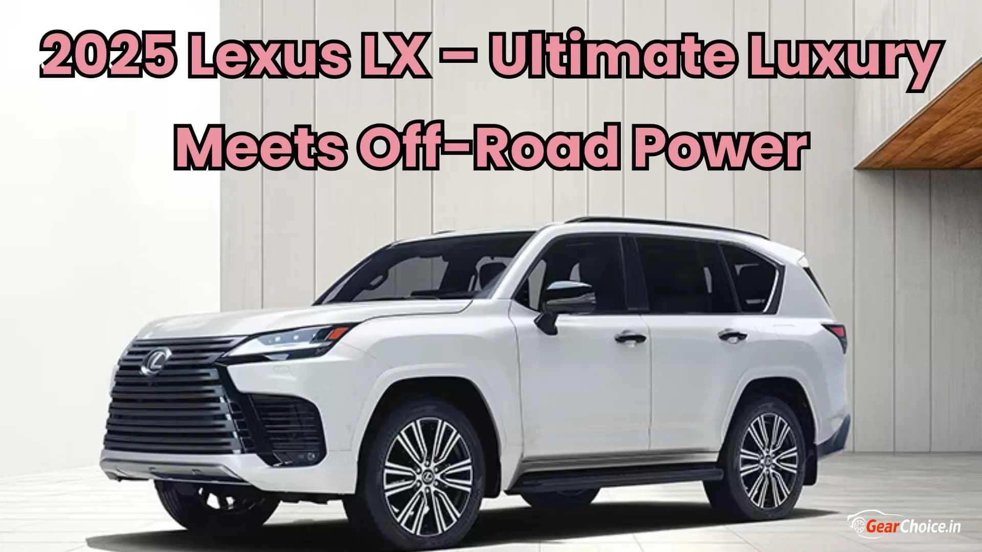 2025 Lexus LX – Ultimate Luxury Meets Off-Road Power