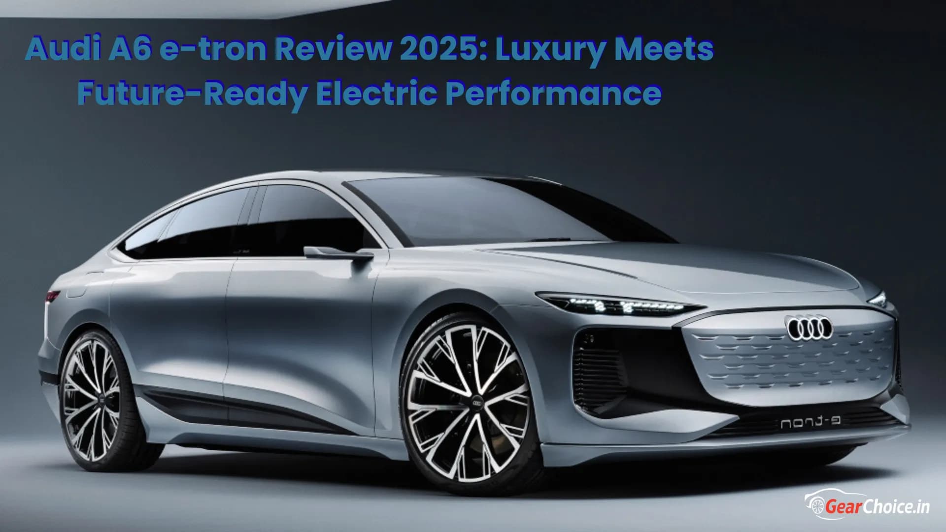 Audi A6 e-tron Review 2025: Luxury Meets Future-Ready Electric Performance