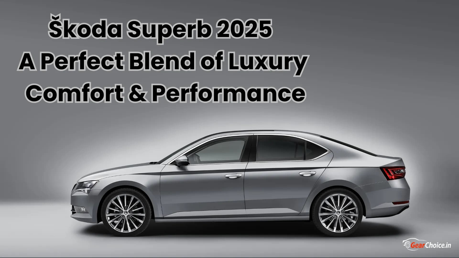 Skoda Superb 2025 – A Perfect Blend of Luxury, Comfort & Performance