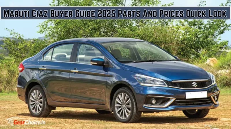 Maruti Ciaz Buyer Guide 2025  Real Checks, Costs and Tips